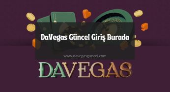 DaVegas Güncel Giriş Burada Gel