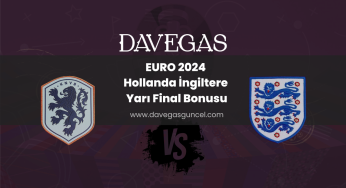EURO 2024 Hollanda İngiltere Yarı Final Bonusu